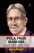 Pola Pikir Manusia: Sebuah Pendekatan Tata Kelola Mental Secara Psikologis dan Logis Teruji Empiris Berdasarkan Fakta [Judul asli: How We Think]