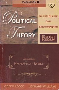 Political Theory Kajian Klasik dan Kontemporer (Vol.II): Pemikiran Machiavelli-Rawls [Judul asli: Political Theory Classic and Contemporary Readings]