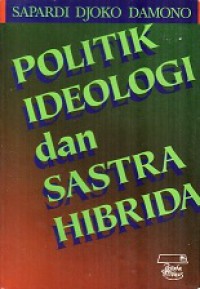 Politik, Ideologi, dan Sastra Hibrida