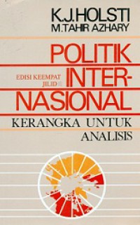 Politik Internasional: Kerangka untuk Analisis; 1 [Judul asli: International Politics]