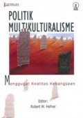 Politik Multikulturalisme: Menggugat Realitas Kebangsaan