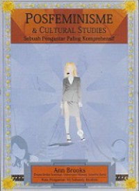 Posfeminisme & Cultural Studies: Sebuah pengantar paling komprehensif [Judul Asli: Postfeminisms: Feminism, Cultural Theory and Cultural Forms]