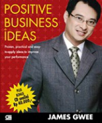 Positive Business Ideas: Proven, Practical and Easy-to-Apply ideas to Improve Your Performance