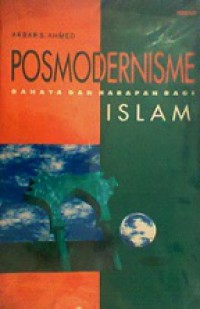 Posmodernisme: Bahaya dan Harapan bagi Islam [Judul asli: Postmodern and Islam: Predicament]