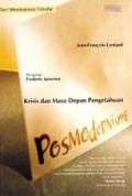 Posmodernisme: Krisis dan Masa Depan Pengetahuan [Judul asli: The Postmodern Condition]