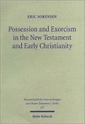 Possession and Exorcism in the New Testament and Early Christianity