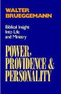 Power, Providence and Personality: Biblical Insight into Life and Ministry