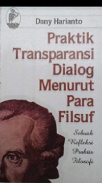 Praktik Transparansi Dialog Menurut Para Filsuf: sebuah refleksi praktis filosofi