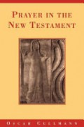 Prayer in the New Testament: With Answers from the New Testament to today's Questions