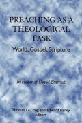 Preaching As A Theological Task: World, Gospel, Scripture