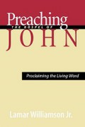 Preaching the Gospel of John: Proclaiming the Living Word