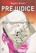 Prejudice: Menangani Prasangka dari Perspektif Psikologi Sosial [Judul asli: Prejudice Its Social Psychology]