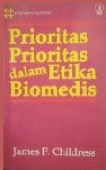 Prioritas-Prioritas dalam Etika Biomedis [Judul asli: Priorities in Biomedical Ethics]