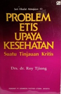 Problem Etis Upaya Kesehatan: Suatu Tinjauan Kritis