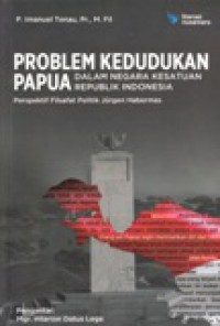 Problem Kedudukan Papua dalam Negara Kesatuan Republik Indonesia: Perspektif Filsafat Politik Jurgen Habermas