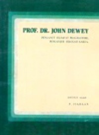 Prof. Dr. John Dewey: Penganut Filsafat Pragmatisme, Penganjur Sekolah Karya