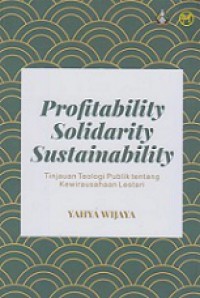 Profitability Solidarity Sustainability: Tinjauan Teologi Publik tentang Kewirausahaan Lestari