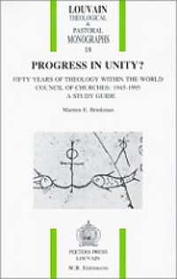 Progress in Unity? Fifty Years of Theology Within the World Council of Churches 1945-1995 A Study Guide