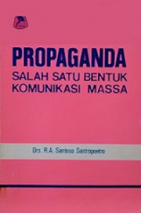 Propaganda Salah Satu Bentuk Komunikasi Massa