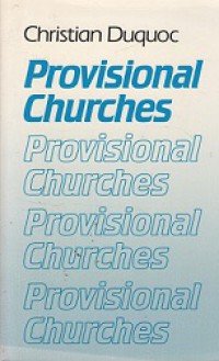 Provisional Churches: An Essay in Ecumenical Ecclesiology