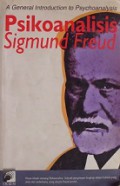 Psikoanalisis Sigmund Freud [Judul asli: A General Introduction to Psychoanalysis]