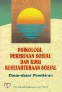 Psikologi, Pekerjaan Sosial dan Ilmu Kesejahteraan Sosial: Dasar-dasar Pemikiran