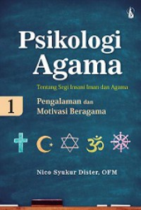 Psikologi Agama tentang Segi Insani Iman dan Agama 1: Pengalaman dan Motivasi Beragama