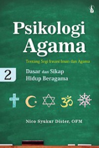 Psikologi Agama tentang Segi Insani Iman dan Agama 2: Dasar dan Sikap Hidup Beragama