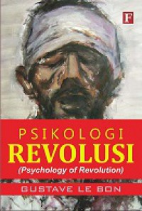 Psikologi Revolusi [Judul asli: The Psychology of Revolution]