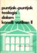 Puncak-Puncak Teologis dalam Konsili Vatikan II [Judul asli: Theological Highlights of Vatican II]