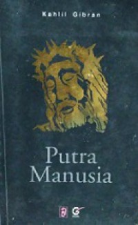 Putra Manusia [Judul asli: Jesus the Son of Man]