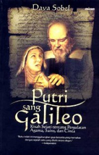 Putri Sang Galileo: Kisah Sejati tentang Pergulatan Agama, Sains, dan Cinta [Judul asli: Galileo's Daughter]