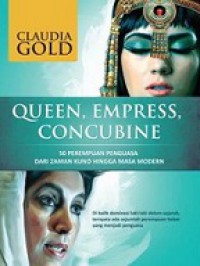 Queen, Empress, Concubine: 50 Perempuan Penguasa dari Zaman Kuno hingga Masa Modern