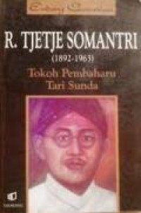 R. Tjetje Somantri 1892-1963: Tokoh Pembaharu Tari Sunda