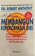 Rahasia Membangun Kepercayaan Diri [Judul asli: The Ultimate Secrets of Total Self Confidence]