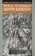 Rakyat, Pendidikan, dan Ekonomi: Menuju Pendidikan Ekonomi Kerakyatan