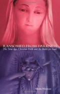 Ransomed from Darkness: The New Age, Christian Faith and the Battle for Souls