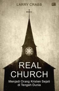 Real Church: Menjadi Orang Kristen Sejati di Tengah Dunia