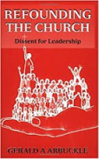 Refounding the Church: Dissent for Leadership