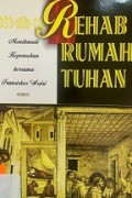 Rehab Rumah Tuhan: Menikmati Kepenuhan Bersama Fransiskus Asisi