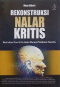 Rekonstruksi Nalar Kritis: Revitalisasi Ilmu Kritis dalam Wacana Pluralisme Teoretis [Judul asli: Treatise on Critical Reason]