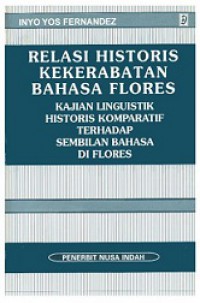 Relasi Historis Kekerabatan Bahasa Flores: Kajian Linguistik Historis Komparatif terhadap Sembilan Bahasa di Flores