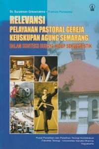 Relevansi Pelayanan Pastoral Gereja Keuskupan Agung Semarang: Dalam Konteks Budaya Hidup Sekularistik