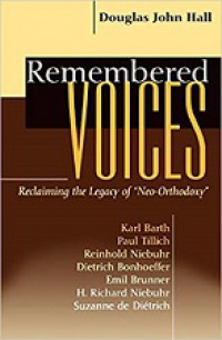 Remembered Voices: Reclaiming the Legacy of 'Neo-Orthodoxy'