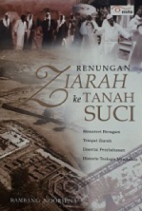 Renungan Ziarah ke Tanah Suci: Memotret Beragam Tempat Ziarah Disertai Pembahasan Historis-Teologis Mendalam