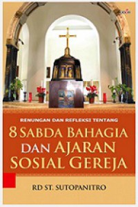 Renungan dan Refleksi tentang 8 Sabda Bahagia dan Ajaran Sosial Gereja