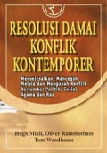 Resolusi Damai Konflik Kontemporer: Menyelesaikan, Mencegah, Mengelola dan Mengubah Konflik Bersumber Politik, Sosial, Agama dan Ras [Judul asli: Contemporary Conflict Resolution]