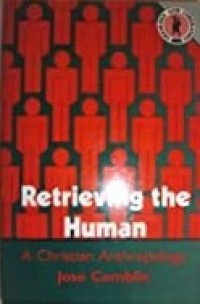 Retrieving the Human: A Christian Anthropology