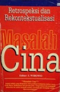 Retrospeksi dan Rekontekstualisasi 'Masalah Cina'