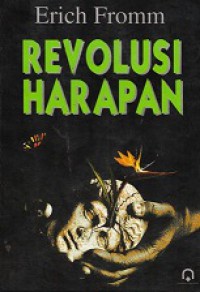 Revolusi Harapan: Menuju Masyarakat Teknologi yang Manusiawi [Judul asli: The Revolution of Hope]